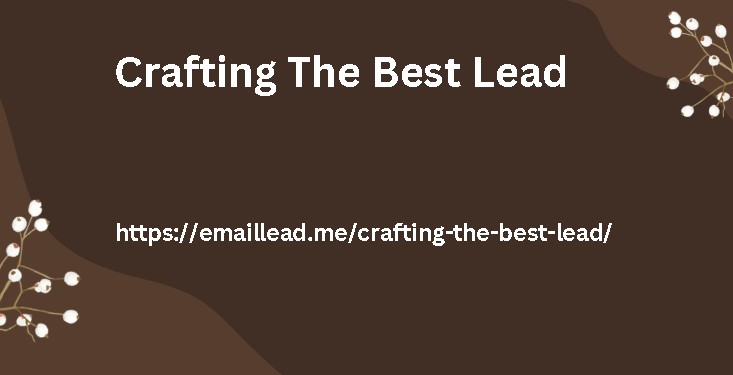 Crafting The Best Lead