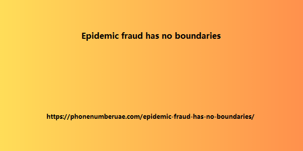 Epidemic fraud has no boundaries